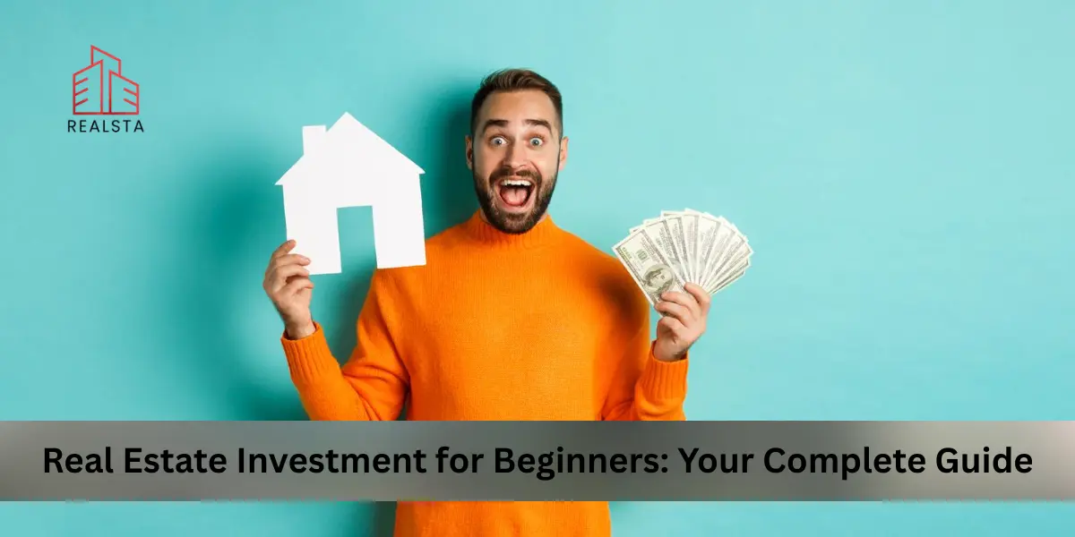 Real Estate Investment for Beginners: Your Complete Guide