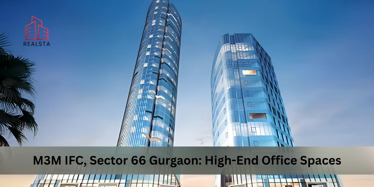 M3M IFC, Sector 66 Gurgaon: High-End Office Spaces